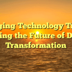 Emerging Technology Trends: Shaping the Future of Digital Transformation