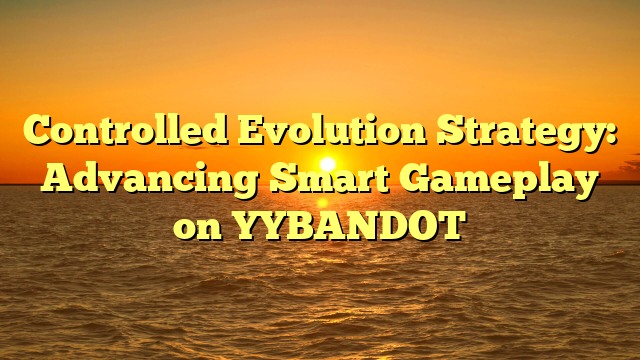 Controlled Evolution Strategy: Advancing Smart Gameplay on YYBANDOT